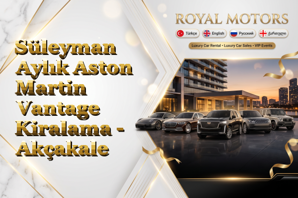 Süleyman Aylık Aston Martin Vantage Kiralama - Akçakale