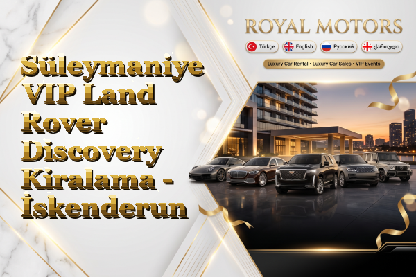 Süleymaniye VIP Land Rover Discovery Kiralama - İskenderun