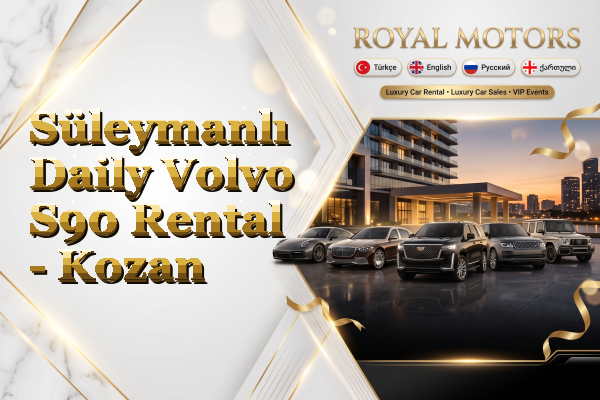 Süleymanlı Daily Volvo S90 Rental - Kozan