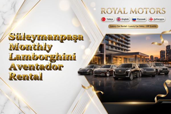 Süleymanpaşa Monthly Lamborghini Aventador Rental