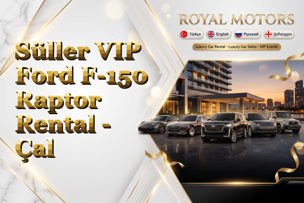 Süller VIP Ford F-150 Raptor Rental - Çal