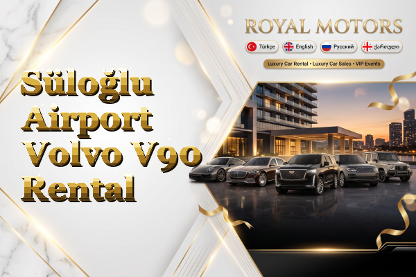 Süloğlu Airport Volvo V90 Rental