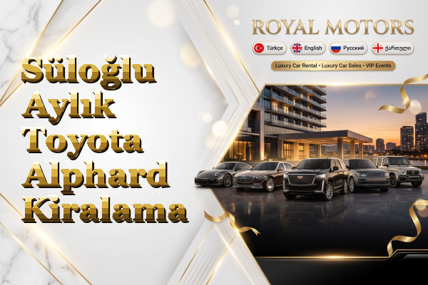Süloğlu Aylık Toyota Alphard Kiralama