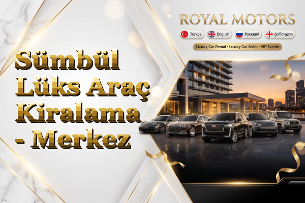 Sümbül Lüks Araç Kiralama - Merkez