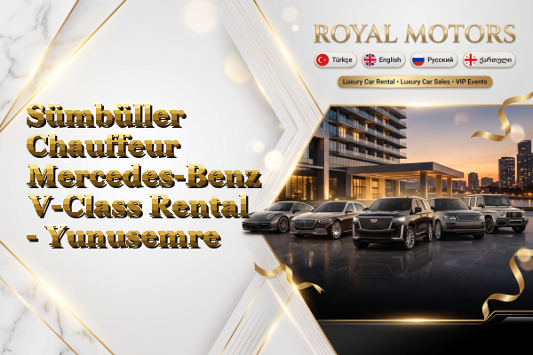 Sümbüller Chauffeur Mercedes-Benz V-Class Rental - Yunusemre