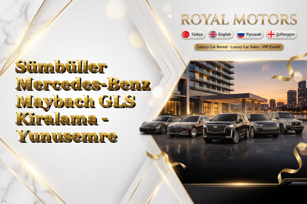Sümbüller Mercedes-Benz Maybach GLS Kiralama - Yunusemre
