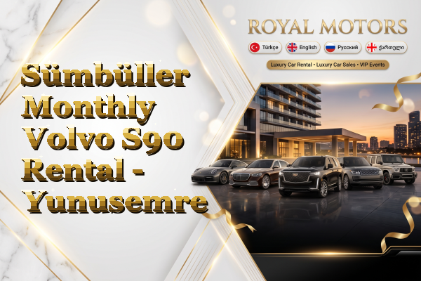 Sümbüller Monthly Volvo S90 Rental - Yunusemre