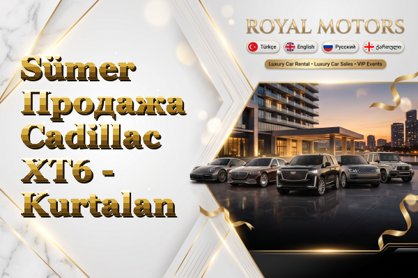 Sümer Продажа Cadillac XT6 - Kurtalan