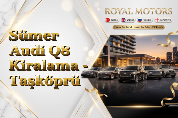Sümer Audi Q8 Kiralama - Taşköprü