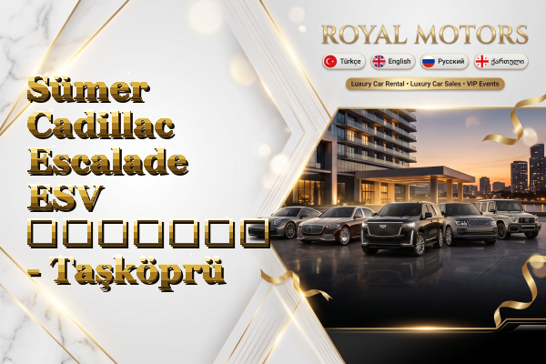 Sümer Cadillac Escalade ESV გაყიდვა - Taşköprü