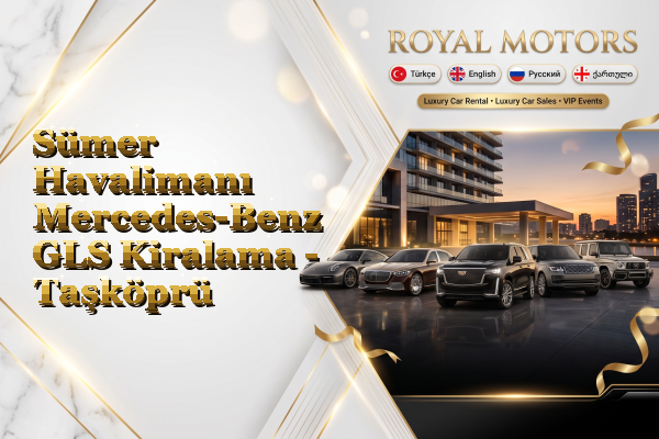 Sümer Havalimanı Mercedes-Benz GLS Kiralama - Taşköprü
