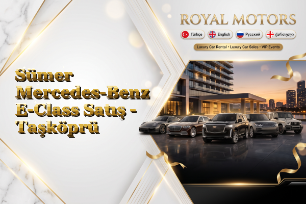 Sümer Mercedes-Benz E-Class Satış - Taşköprü