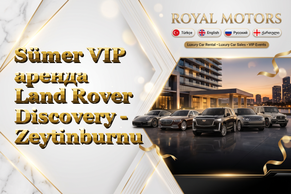 Sümer VIP аренда Land Rover Discovery - Zeytinburnu