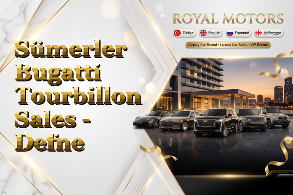Sümerler Bugatti Tourbillon Sales - Defne