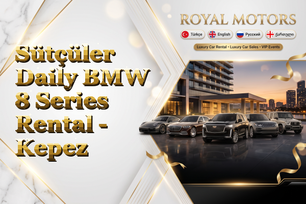 Sütçüler Daily BMW 8 Series Rental - Kepez