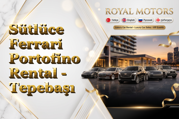 Sütlüce Ferrari Portofino Rental - Tepebaşı