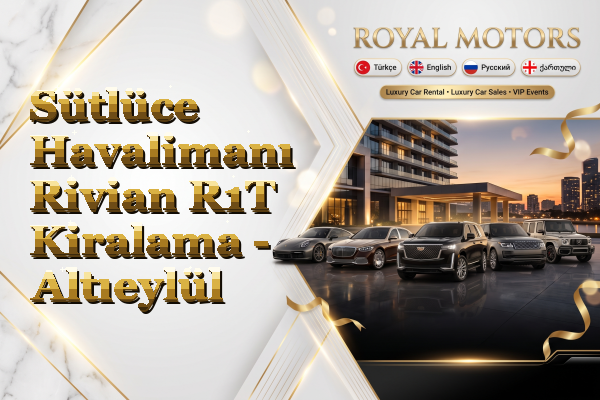 Sütlüce Havalimanı Rivian R1T Kiralama - Altıeylül