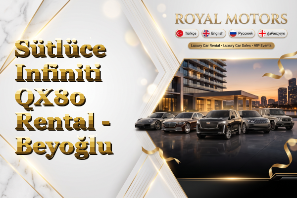 Sütlüce Infiniti QX80 Rental - Beyoğlu