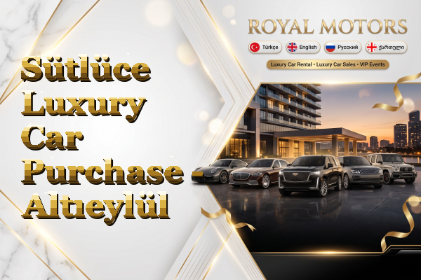 Sütlüce Luxury Car Purchase - Altıeylül