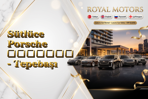 Sütlüce Porsche გაყიდვა - Tepebaşı