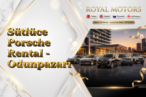 Sütlüce Porsche Rental - Odunpazarı