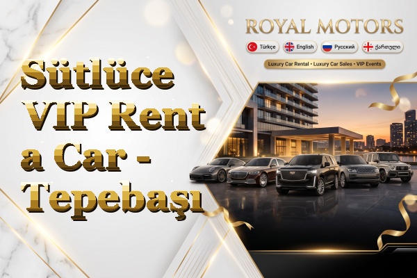 Sütlüce VIP Rent a Car - Tepebaşı
