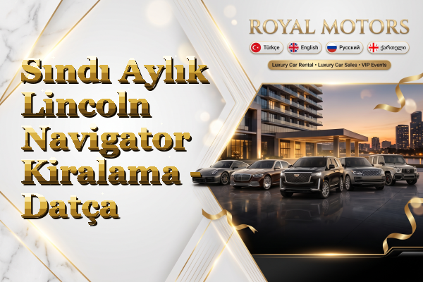 Sındı Aylık Lincoln Navigator Kiralama - Datça