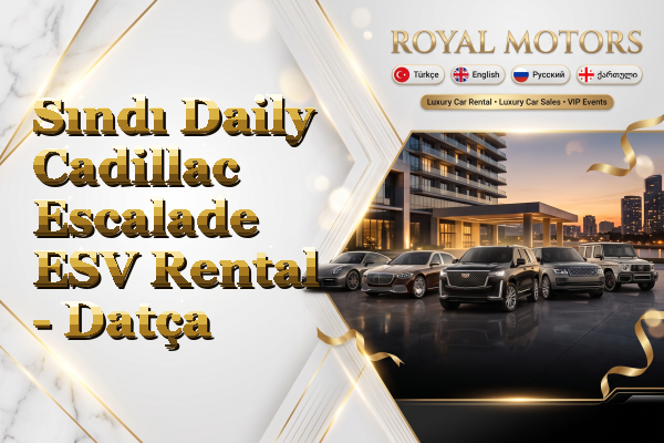 Sındı Daily Cadillac Escalade ESV Rental - Datça