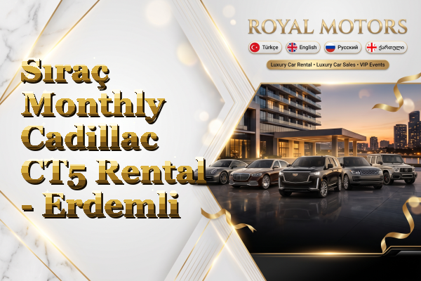 Sıraç Monthly Cadillac CT5 Rental - Erdemli