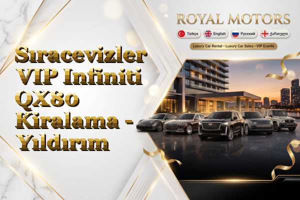 Sıracevizler VIP Infiniti QX80 Kiralama - Yıldırım