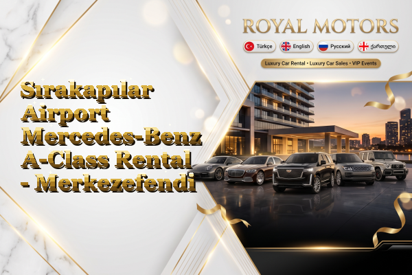 Sırakapılar Airport Mercedes-Benz A-Class Rental - Merkezefendi