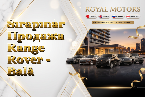 Sırapınar Продажа Range Rover - Balâ
