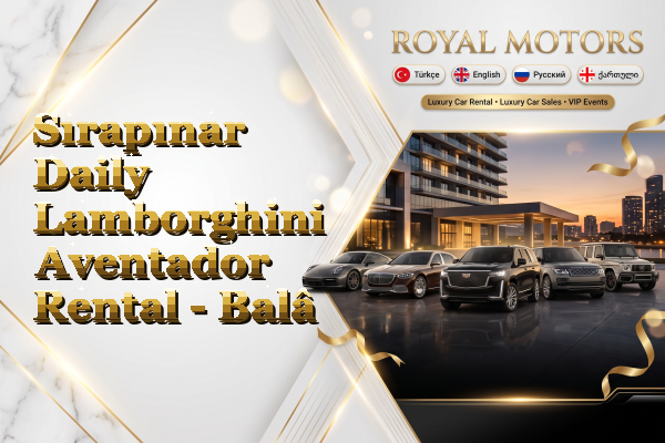Sırapınar Daily Lamborghini Aventador Rental - Balâ