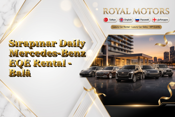 Sırapınar Daily Mercedes-Benz EQE Rental - Balâ