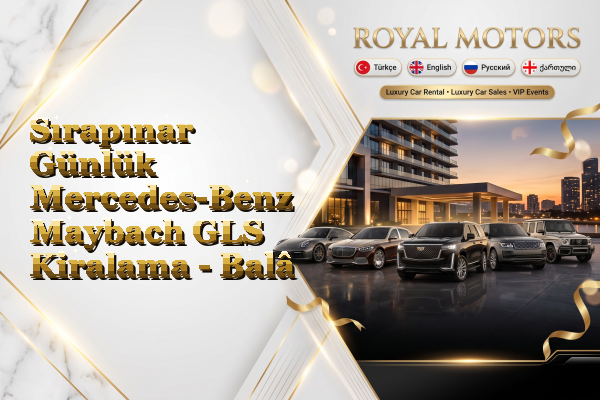 Sırapınar Günlük Mercedes-Benz Maybach GLS Kiralama - Balâ