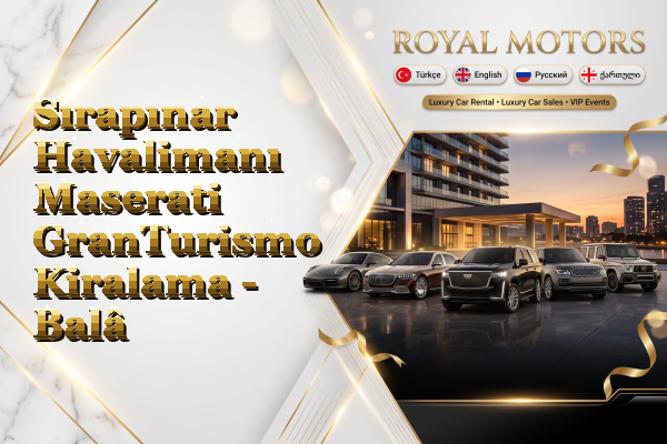 Sırapınar Havalimanı Maserati GranTurismo Kiralama - Balâ