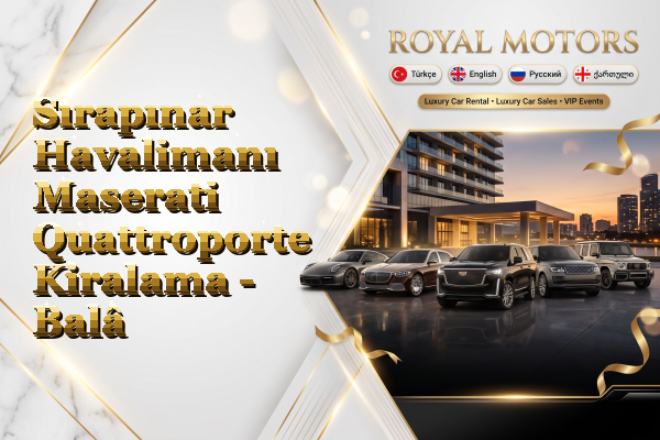 Sırapınar Havalimanı Maserati Quattroporte Kiralama - Balâ