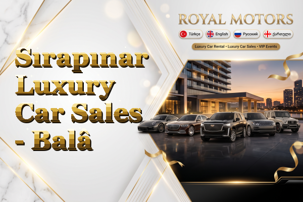 Sırapınar Luxury Car Sales - Balâ
