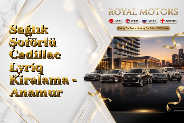 Sağlık Şoförlü Cadillac Lyriq Kiralama - Anamur