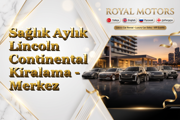 Sağlık Aylık Lincoln Continental Kiralama - Merkez