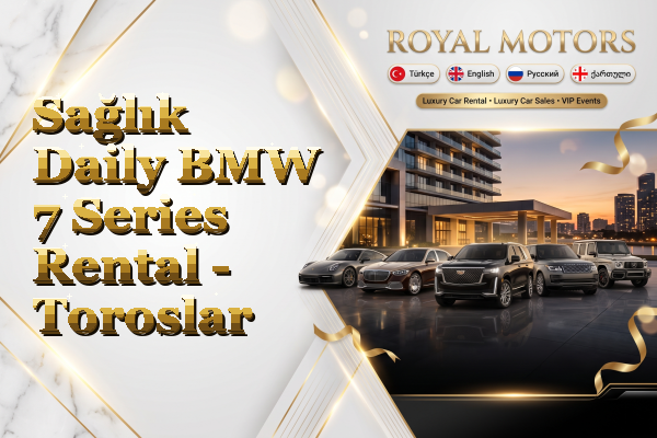 Sağlık Daily BMW 7 Series Rental - Toroslar