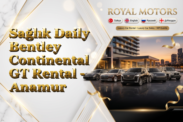 Sağlık Daily Bentley Continental GT Rental - Anamur