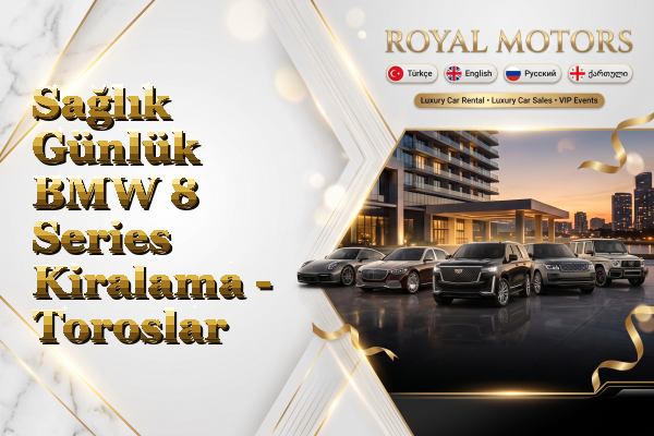 Sağlık Günlük BMW 8 Series Kiralama - Toroslar
