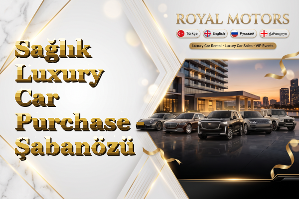 Sağlık Luxury Car Purchase - Şabanözü