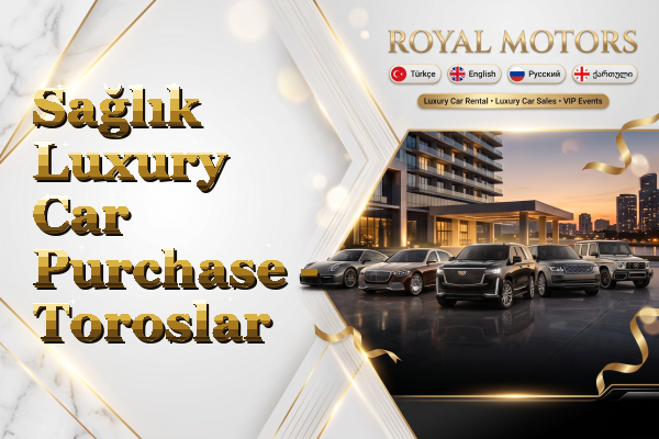 Sağlık Luxury Car Purchase - Toroslar