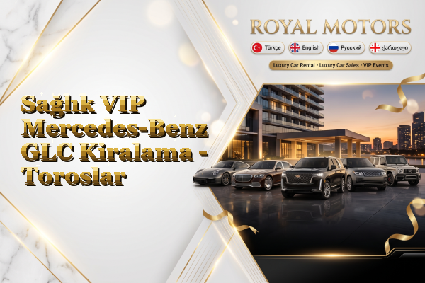 Sağlık VIP Mercedes-Benz GLC Kiralama - Toroslar