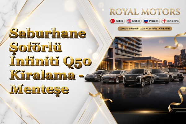 Saburhane Şoförlü Infiniti Q50 Kiralama - Menteşe