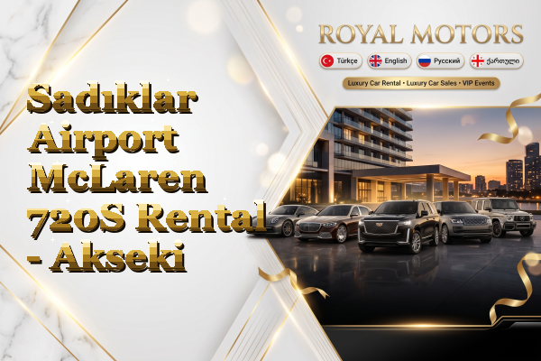 Sadıklar Airport McLaren 720S Rental - Akseki