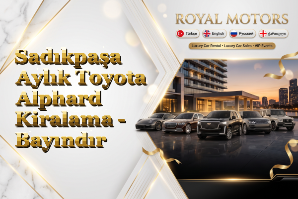 Sadıkpaşa Aylık Toyota Alphard Kiralama - Bayındır