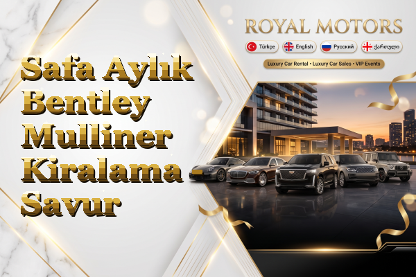 Safa Aylık Bentley Mulliner Kiralama - Savur